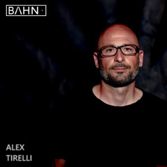 BAHN· Podcast XLIII · Alex Tirelli
