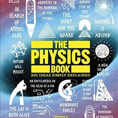 View PDF EBOOK EPUB KINDLE The Physics Book: Big Ideas Simply Explained by  DK &  Jim Al-Khalili ✅