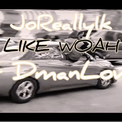 Like Woah ft Dman Loww