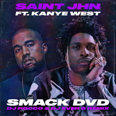 SAINt JHN ft Kanye West - Smack DVD (DJ ROCCO & DJ EVER B Remix) (BPM SUPREME)