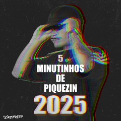 5 MINUTINHOS DE PIQUEZIN 2025 (SÓ BEAT FININ) - DJ CREPALDI