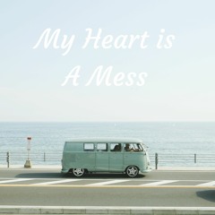 My Heart Is A Mess (prod by. bloom)