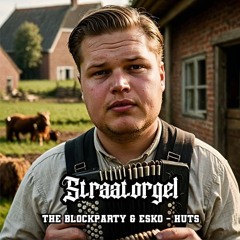 Straatorgel - Huts ft. The Blockparty & Esko (Straatorgel Remix)