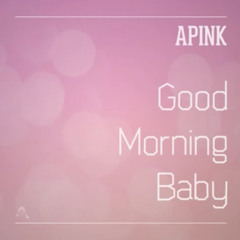 에이핑크 - good morning baby