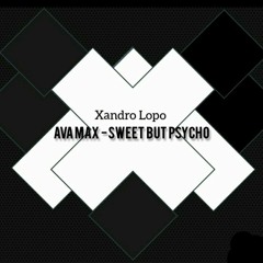 Ava Max - Sweet But Psycho (Xandro Lopo Bootleg).mp3