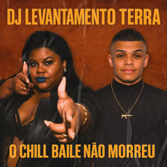 O CHILL BAILE NÃO MORREU