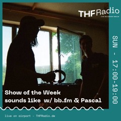 Show of the Week: sounds like #358000 w/ bb:fm & Pascal