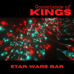 Star Wars Bar (radio edit)   -   Conscience Of Kings