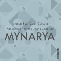 Knockin' On Heaven's Door ( ft. Tara Louise )  x Good Life ( MYNARYA EDIT ) FREEDOWNLOAD