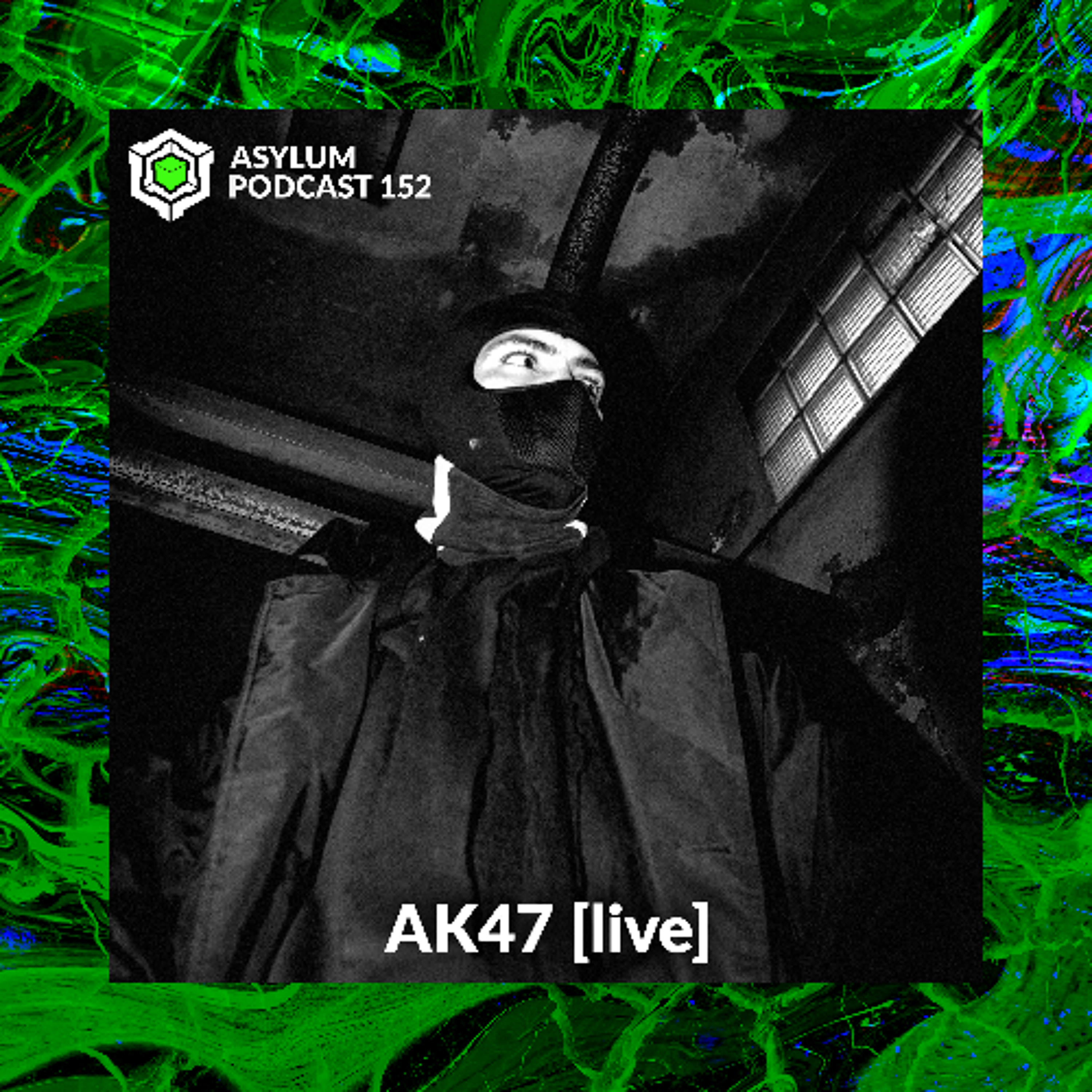 ASYLUM PODCAST #152 | AK47 [live] episode artwork
