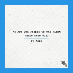 We Are The People Of The Night #023 ─ Aera