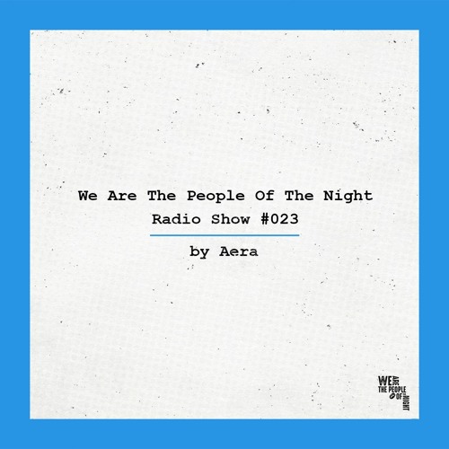 We Are The People Of The Night #023 ─ Aera