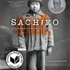 [Get] EPUB KINDLE PDF EBOOK Sachiko: A Nagasaki Bomb Survivor's Story by  Caren Stels