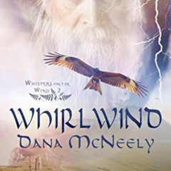 FREE PDF 🧡 Whirlwind (Whispers on the Wind Book 2) by  Dana McNeely PDF EBOOK EPUB K