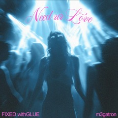 Need Ur Love (feat. m3gatron) - Extended Mix