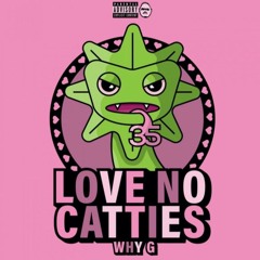 I Don't Love No Catties