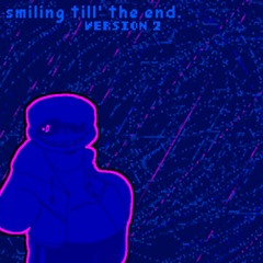 Smiling Till' The End | REDUX