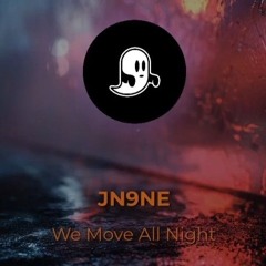 JN9NE - We Move All Night