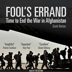 free PDF ✉️ Fool's Errand: Time to End the War in Afghanistan by  Scott Horton,Scott