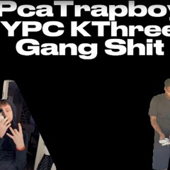 PcaTrapboy Ft YPC KThree - Gang Shit