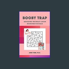 Read eBook [PDF] 📕 Booby Trap: Navigating the Breast Cancer Reconstruction Maze Read online