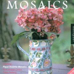 [Read] PDF 💔 Adventures in Mosaics: Creating Pique Assiette Mosaics from Broken Chin