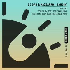 DJ Dan & Hazzaro - Touch My Body (Supercharged Mix)