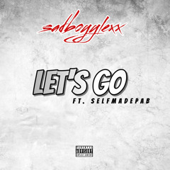 sadboyylexx - Let’s Go (Ft. SelfMadePab)