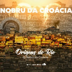 Fx 1 - TREPA AQUI NO BAILE DA CROACIA (DJs RB E NOBRU DA CROACIA) - EP (Origens Do Rio)