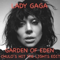 LADY GAGA- GARDEN OF EDEN (CHULO'S HIT THE LIGHTS MASHUP)