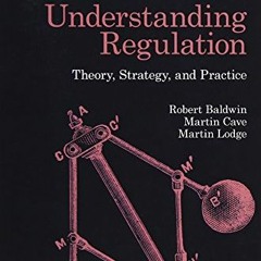 Read PDF Understanding Regulation: Theory. Strategy. and Practice. 2nd Edition