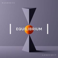 Rushkeys & ‎Lugovskiy - Equilibrium