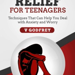 Download❤️Book⚡️ ANXIETY RELIEF FOR TEENAGERS Techniques That Can Help You Deal with Anxiety