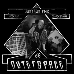Outerspace Podcast #068 - Just4us FNX  [uk-hardcore | industrial hardcore | crossbreed]