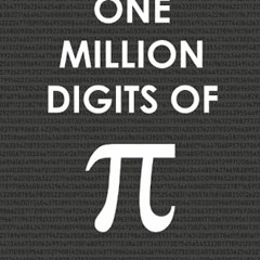 [READ] PDF 💚 One Million Digits Of Pi: Decimal Places from 1 to 1,000,000 - The Ulti