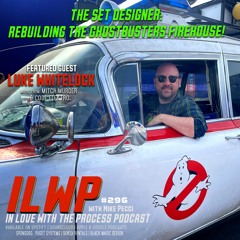 EP296 | The Set Designer: Rebuilding the Ghostbusters Firehouse (w/ Luke Whitelock)