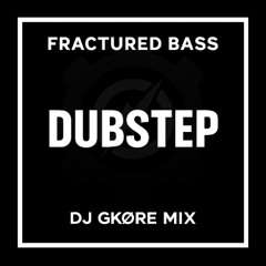 Fractured Bass (DJ GKØRE MIX 1)