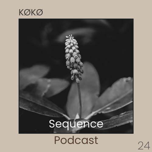 Sequence Podcast 024 - KØKØ
