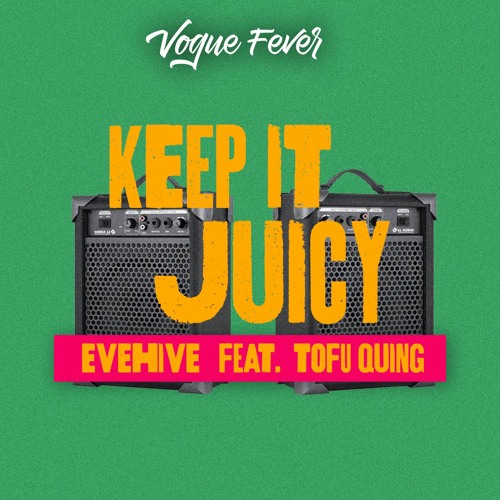 EVEHIVE feat TofuQuing - Keep It Juicy