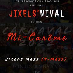 JIXELS MASS - ANBYANS JIXELS’NIVAL 22 MI-CARÊME (T-MASS)