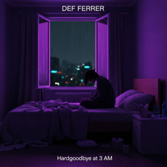 Hardgoodbye at 3 AM   -  Def Ferrer