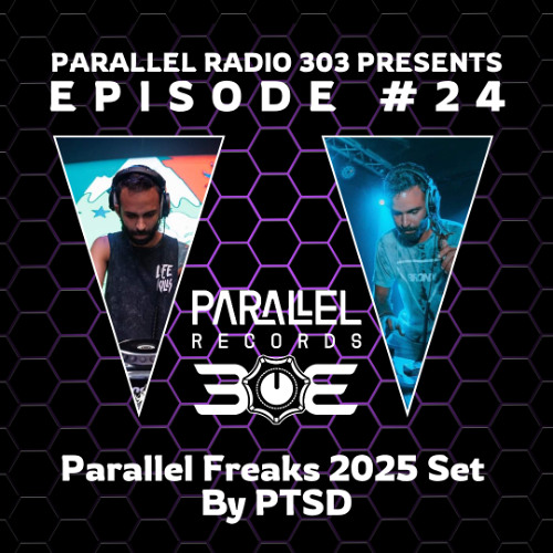 PTSD - Parallel Freaks 2025 | Prallel Radio 303 Episode #24