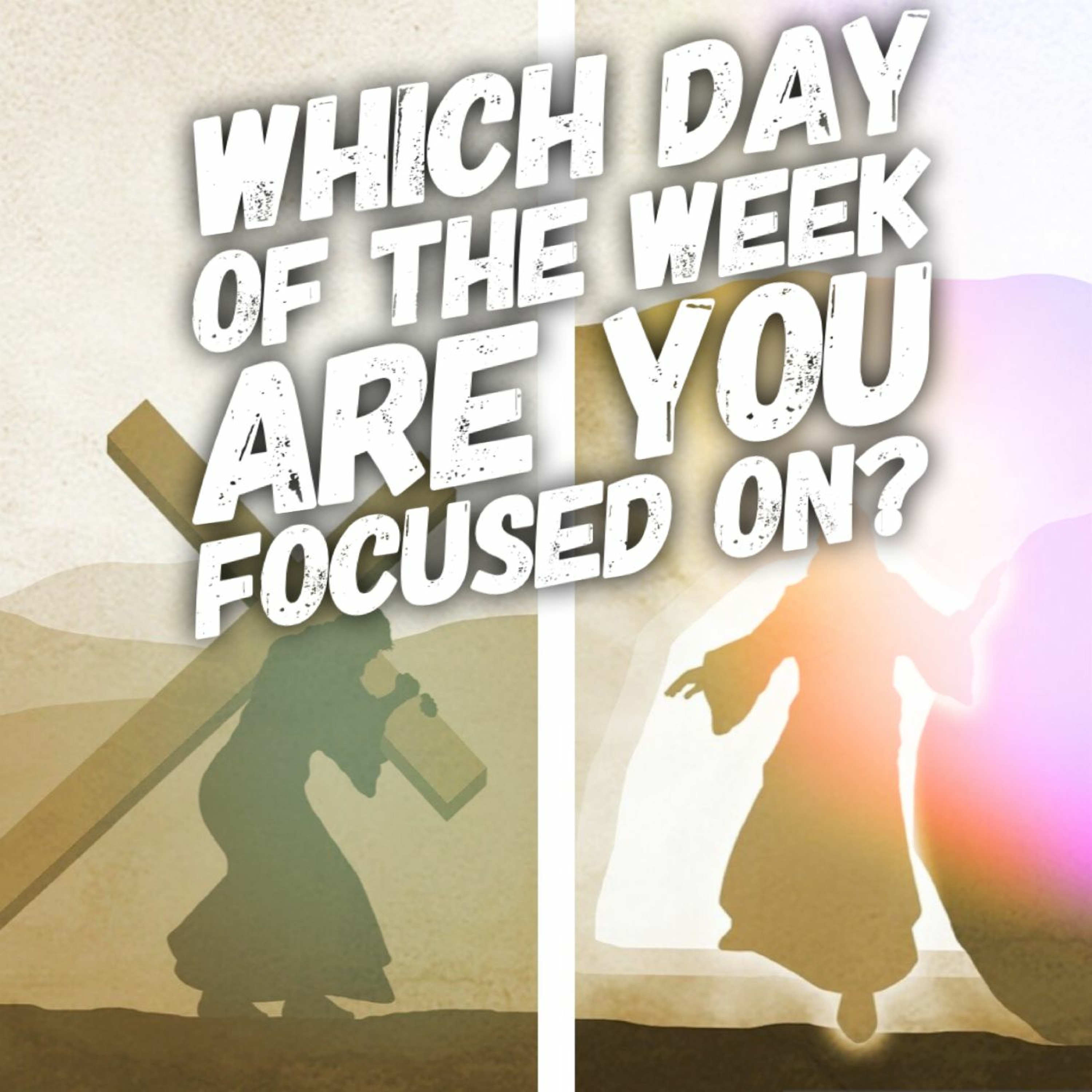 4/9/23 - Which Day Of The Week Are You Focused On? episode artwork
