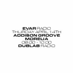 Evar Radio Dublab with AddisonGroove