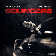 DexFrmDa4 x Rio Benji - Bouncers