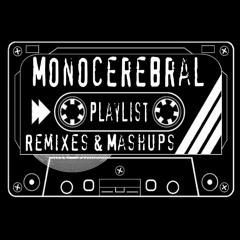 Monocerebral - Remixes & Mashups