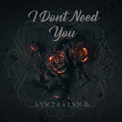 I Don't Need You Remix Ft. LYN Jb (Prod. nextlane)