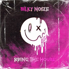 Silky Noize - Bring The House FREE