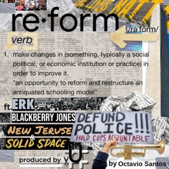 Reform Ft ERK, Blackberry Jones, New Jeruse, Solid Space & Octavio Santos
