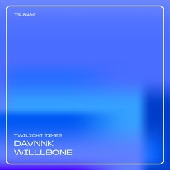 Willlbone & davnnk - Twilight Times EP